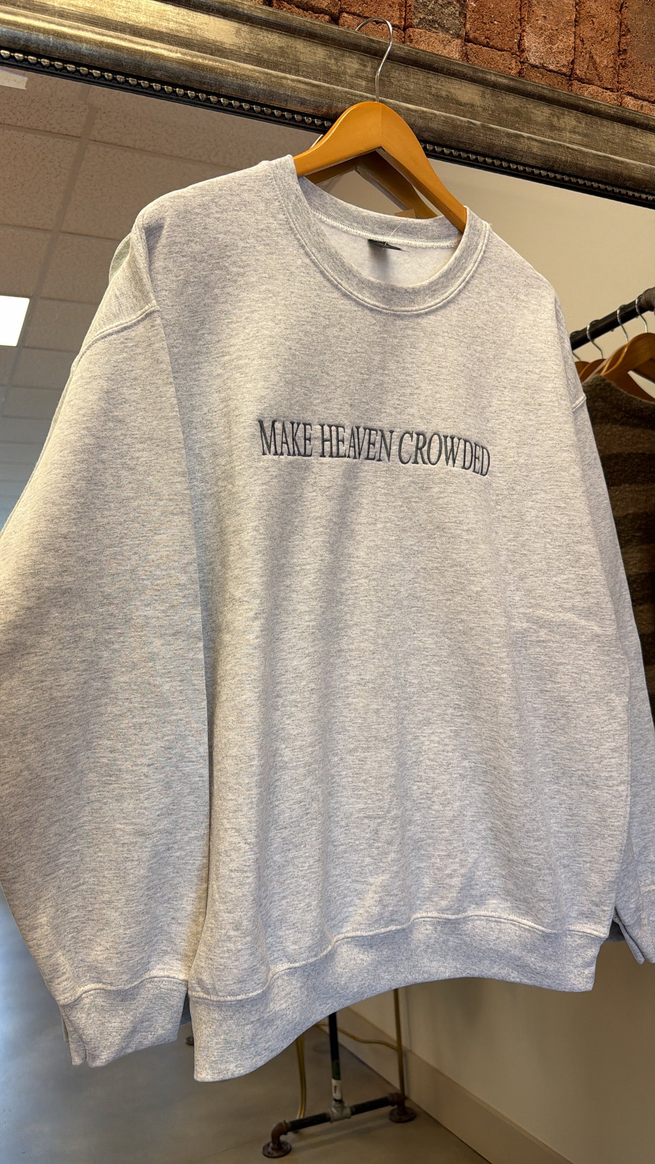 Make Heaven Crowded Sweatshirt