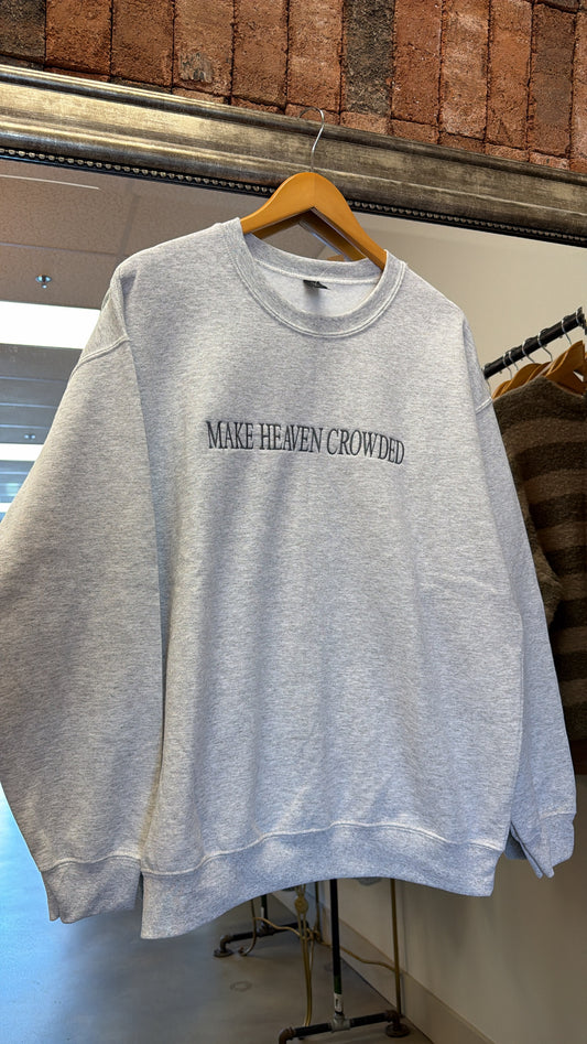 Make Heaven Crowded Sweatshirt