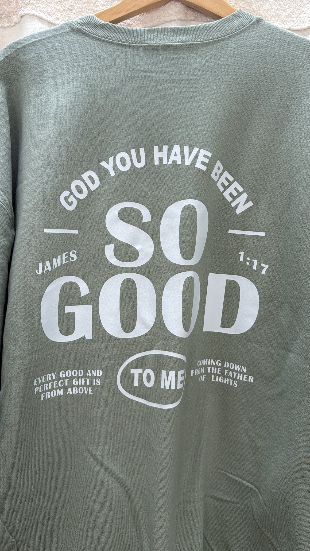 God You Have Been So Good Sweatshirt